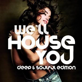 We'll House You (Deep & Soulful Edition) (2011) We'll House You (Deep & Soulful Edition) (2011)