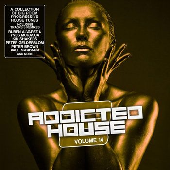 Addicted 2 House Vol 14 (2012) Addicted 2 House Vol 14 (2012)
