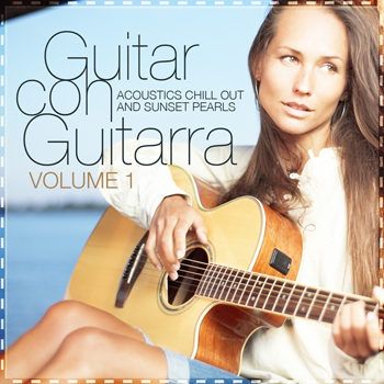 Guitar Con Guitarra Vol 1 (Acoustics Chill Out & Sunset Pearls) (2012) Guitar Con Guitarra Vol 1 (Acoustics Chill Out & Sunset Pearls) (2012)