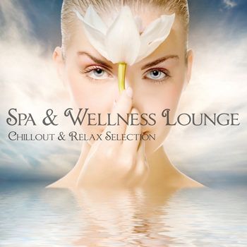 Spa & Wellness Lounge: Chillout & Relax Classic Edition (2012) Spa & Wellness Lounge: Chillout & Relax Classic Edition (2012)