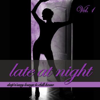 Late At Night Vol 1 - Deep'n'Sexy Lounge & Chill-House (2012) Late At Night Vol 1 - Deep'n'Sexy Lounge & Chill-House (2012)
