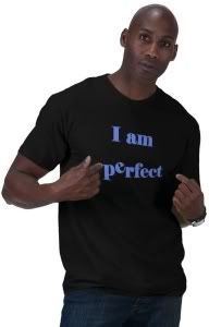 I Am Perfect T-Shirt by almawad